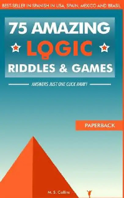 75 amazing logic riddles and games: Answers just one click away! by M. S. Collins