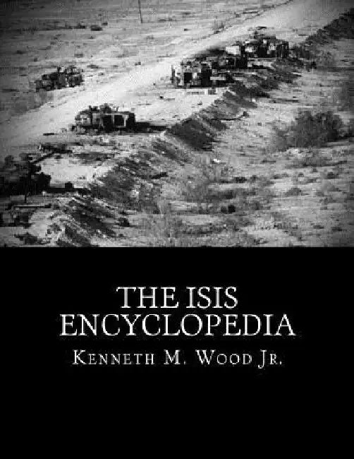 The ISIS Encyclopedia by Kenneth M. Wood