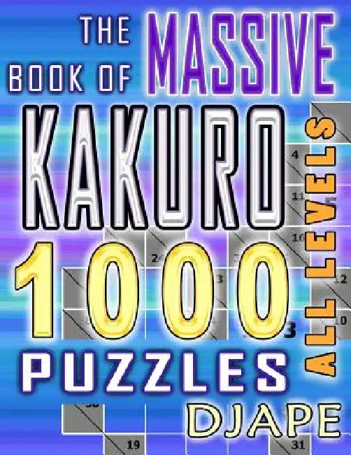 The Massive Book of Kakuro: 1000 Puzzles by Djape