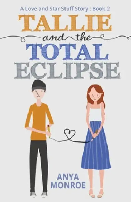 Tallie and the Total Eclipse by Anya Monroe