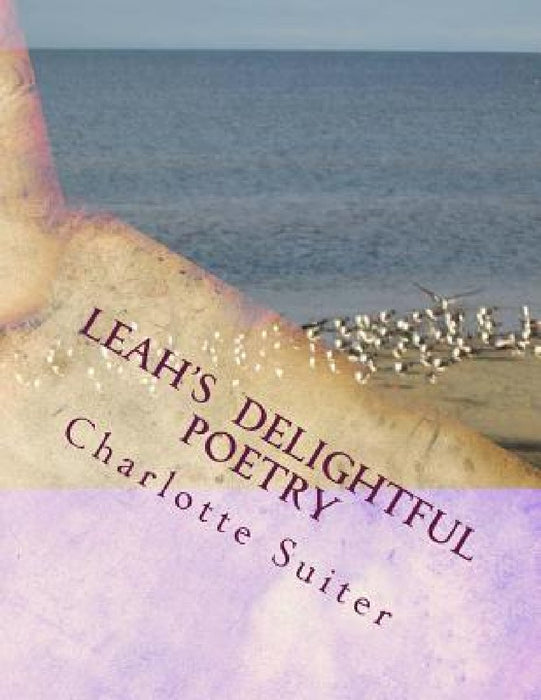 Leah's Delightful Poetry by Charlotte Leah Suiter