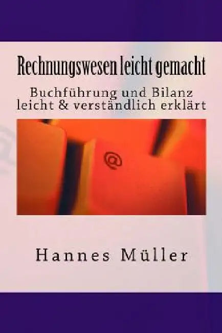 Rechnungswesen leicht gemacht: Buchführung und Bilanz leicht & verständlich erklärt by Muller, Hannes Jurgen