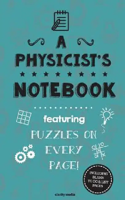 A Physicist's Notebook: Featuring 100 puzzles by Clarity Media