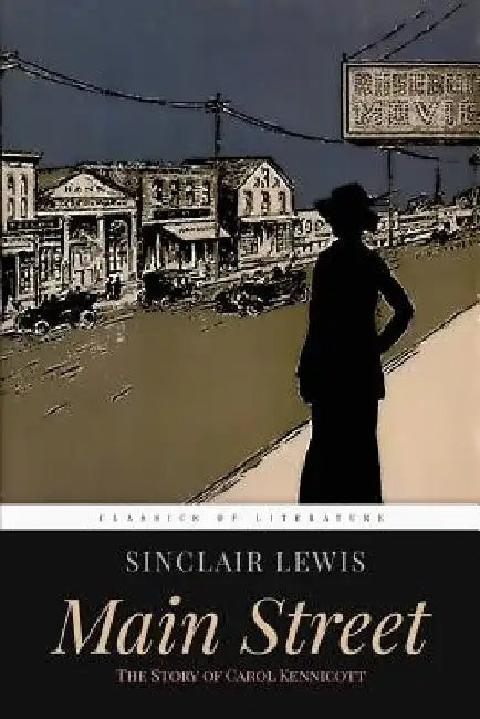 Main Street: The Story of Carol Kennicott by Sinclair Lewis