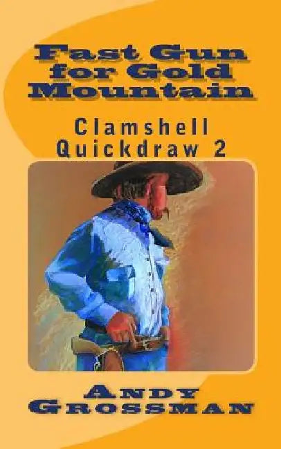 Fast Gun for Gold Mountain by Julie Grossman