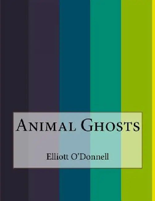 Animal Ghosts by Elliott O'Donnell