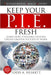 Keep Your PIE Fresh: Learn How 3 Valuable Lessons Create Greater Success at Work by Todd Arthur Heskett