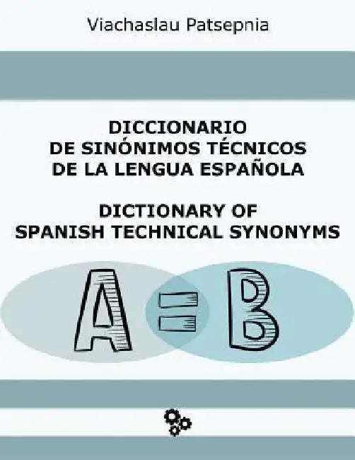 Diccionario de sinónimos técnicos de la lengua española by Patsepnia, Viachaslau