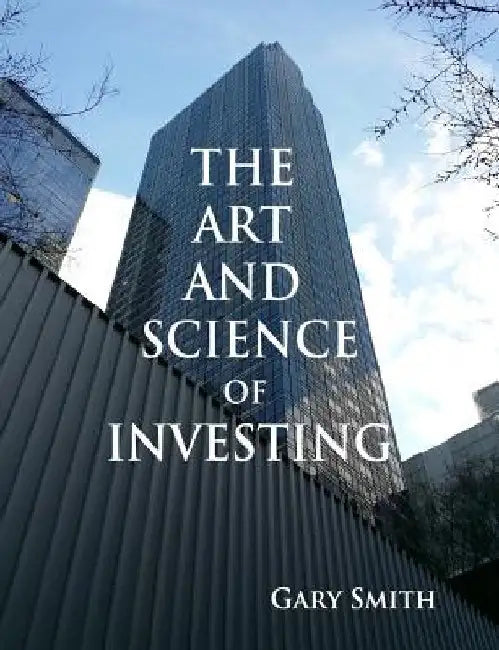 The Art and Science of Investing by Gary N. Smith