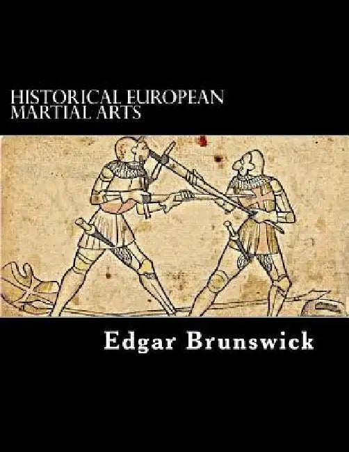 Historical European Martial Arts by Edgar Brunswick