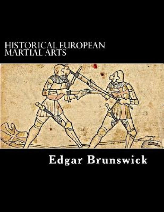 Historical European Martial Arts by Edgar Brunswick