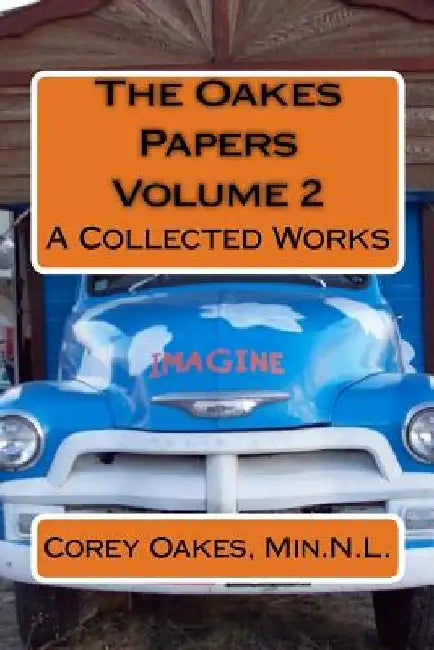 The Oakes Papers Volume 2: A Collected Works by Min N. L. Corey T. Oakes