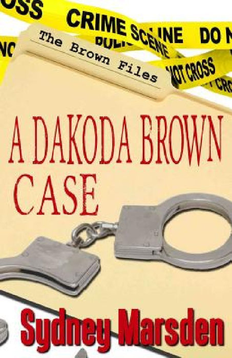 The Brown Files: A Dakoda Brown Story by Sydney Marsden