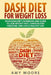 Dash Diet: Dash Diet For Weight Loss: Your Dash Diet Cookbook And Guide, Lose Weight Fast, Lower Blood Pressure, And Live A Healthy Life by Amy Moore