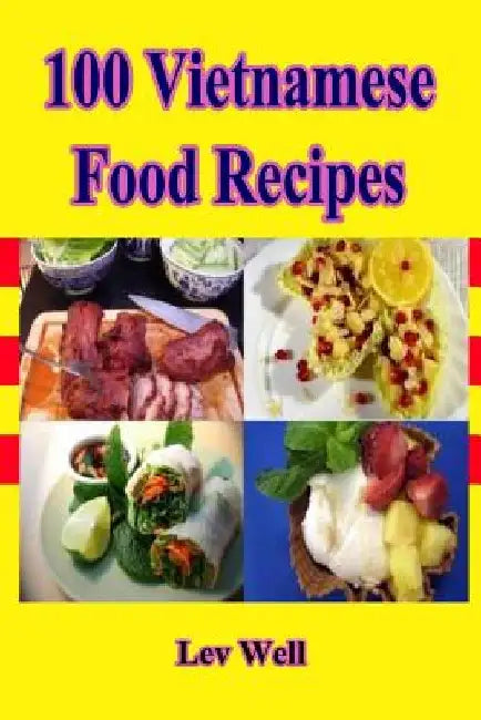 100 Vietnamese Food Recipes by Lev Well