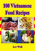 100 Vietnamese Food Recipes by Lev Well