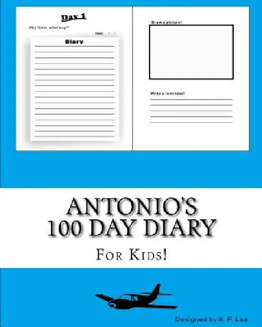 Antonio's 100 Day Diary by K. P. Lee
