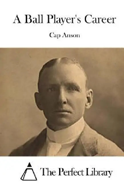 A Ball Player's Career by The Perfect Library