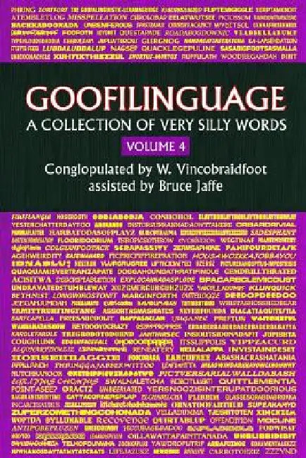 Goofilinguage Volume 4 - A Collection of Very Silly Words by Bruce Jaffe