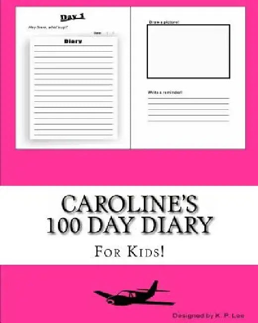 Caroline's 100 Day Diary by K. P. Lee