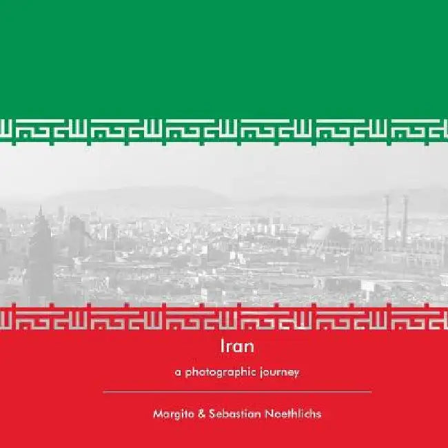 Iran: a photographic journey by Margita Mihaylova Noethlichs