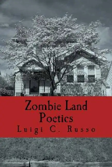Zombie Land Poetics by Luigi C. Russo