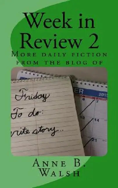 Week in Review 2 by Anne B. Walsh
