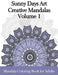 Sunny Days Art Creative Mandalas Volume 1: Mandala Coloring Book for Adults by Kerie Hinchliffe