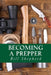 Becoming a Prepper: How to Start Surviving Today by Bill Shepherd
