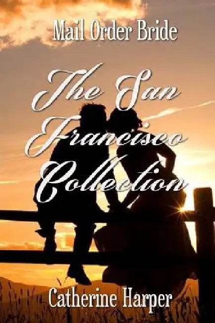 Mail Order Bride - The San Francisco Collection by Catherine Harper