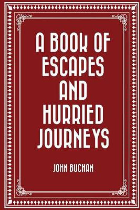 A book of escapes and hurried journeys by John Buchan