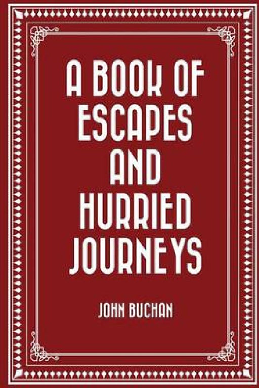 A book of escapes and hurried journeys by John Buchan