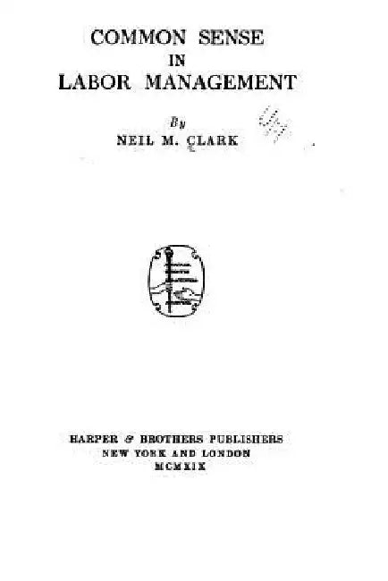 Common Sense in Labor Management by Neil M. Clark