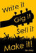 Write it, Gig it, Sell it, Make it by Ben Keep