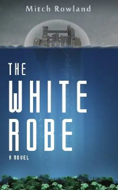 The White Robe by Mitch Rowland