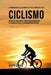 Il programma di allenamento di forza completo per il Ciclismo: Migliora velocita, agilita, e resistenza attraverso un allenamento di forza ed Un'alime by Correa (Atleta Professionista Ed Allenat