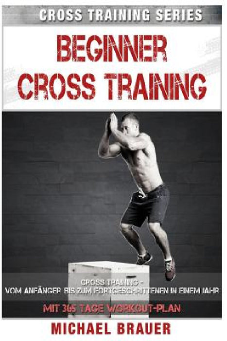 Beginner Cross Training: Cross Training für Anfänger by Michael Brauer