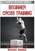 Beginner Cross Training: Cross Training für Anfänger by Michael Brauer