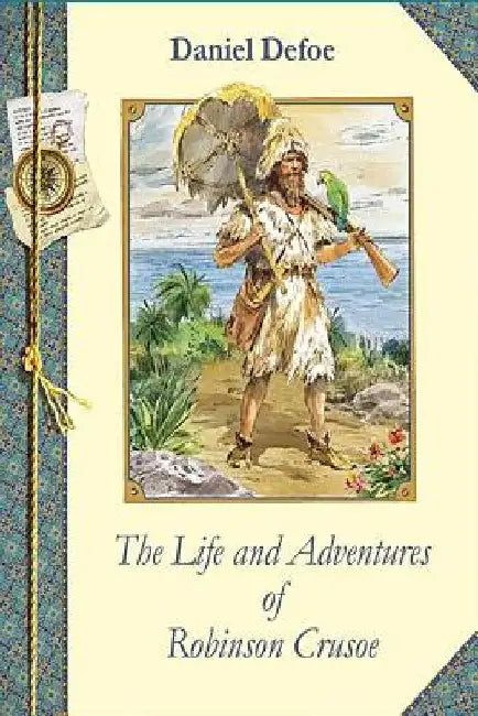 The Life and Adventures of Robinson Crusoe by Daniel Defoe
