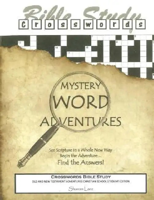 Crosswords Bible Study: Mystery Word Adventures - Old and New Testament - Christian School Student Edition by Sharon Lanz