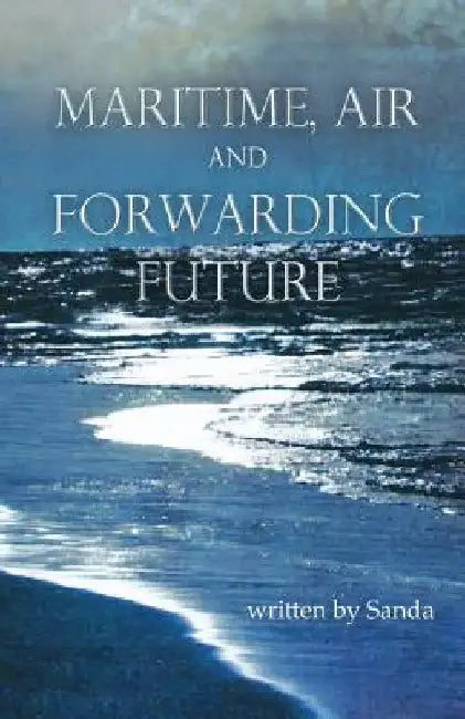 Maritime, Air And Forwarding Future by Sanda