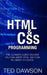 Html & CSS Programming: The Ultimate guide on How you can write Html and CSS in Under 10 Hours by Ted Dawson
