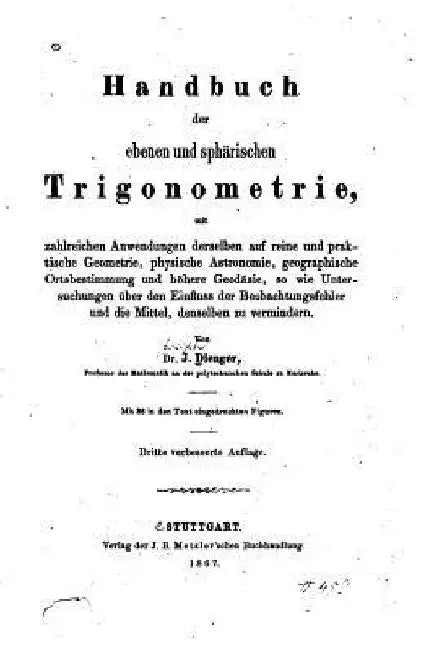 Handbuch der Ebenen und sphärischen Trigonometrie, Mit zahlreichen by Dienger, J.