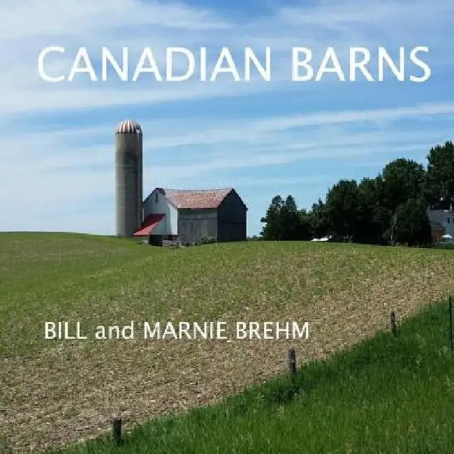 Canadian Barns by Marnie Brehm