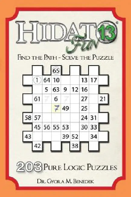 Hidato fun 13: 203 New Logic Puzzles by Gyora M. Benedek