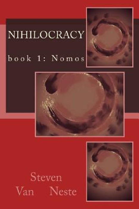 Nihilocracy (Book 1: Nomos) by Steven Van Neste