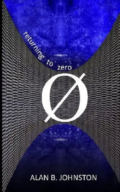 Returning to Zero by Alan B. Johnston