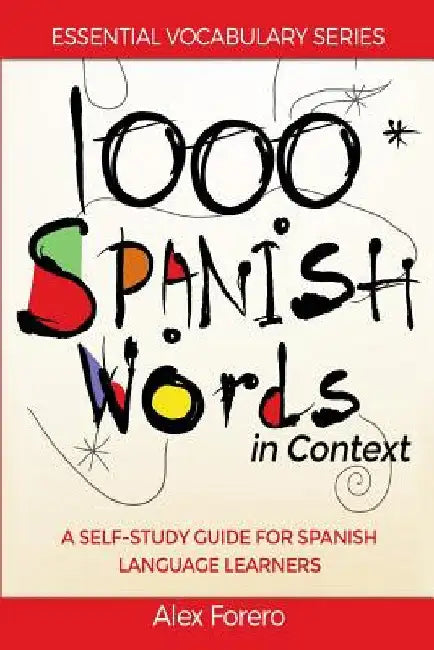1000 Spanish Words in Context: A Self-Study Guide for Spanish Language Learners by Forero, Alex