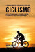El Programa Completo de Entrenamiento de Fuerza para Ciclismo: Mejore la velocidad, agilidad, y resistencia, a traves del entrenamiento de fuerza y un by Correa (Atleta Profesional y. Entrenador