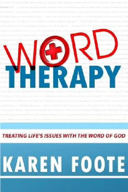 Word Therapy: Treating Life's Issues With the Word of God by Karen Foote